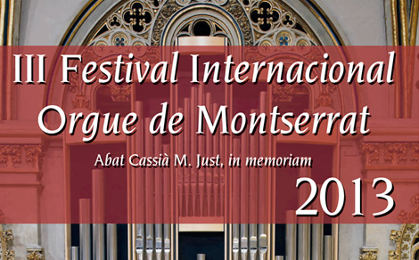 III Festival Internacional Orgue de Montserrat. Abat Cassià M. Just, in memoriam