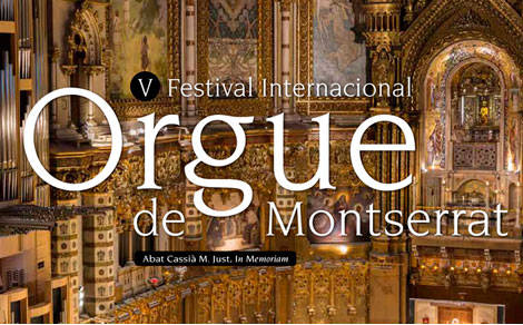 V Festival Internacional Orgue de Montserrat. Abat Cassià M. Just, In Memoriam